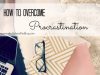 How To Overcome Procrastination And Stay Motivated In College