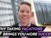 Why Taking A Vacation Is Essential For Avoiding Burnout