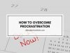 7 Common Causes Of Procrastination And How To Overcome Them