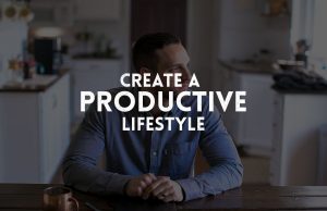 Habitual Excellence: Building A Productive Lifestyle