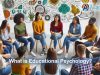 What is Educational Psychology? Understanding Educational Psychology What is Educational Psychology?